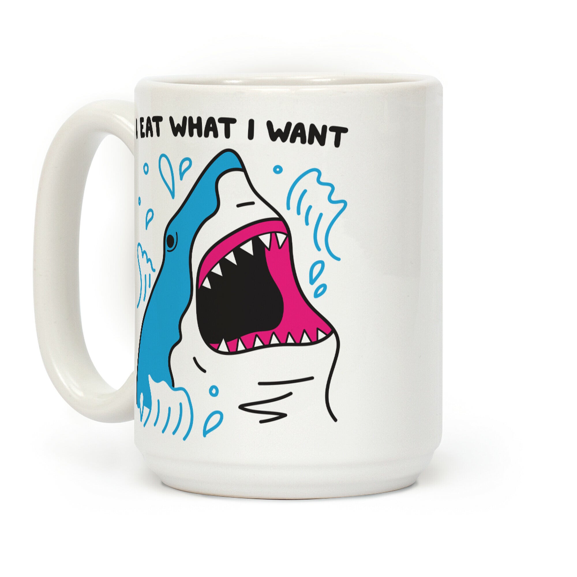 I Eat What I Want Shark Coffee Mug